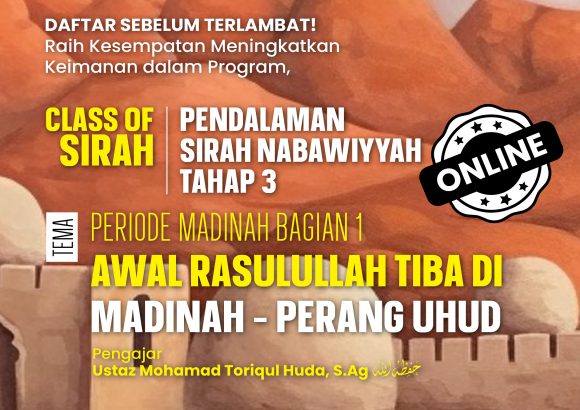 CLASS OF SIRAH; Pendalaman Sirah Nabawiyyah Tahap 3
