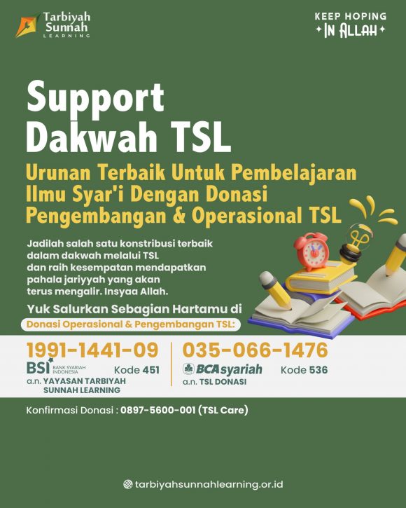 Support Dakwah TSL: Urunan Terbaik Untuk Pembelajaran Ilmu Syar’i Dengan Donasi Pengembangan & Operasional TSL