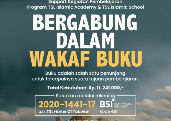 BERGABUNG DALAM WAKAF BUKU! Support Kegiatan Pembelajaran Program TSL Islamic Academy dan TSL Islamic School